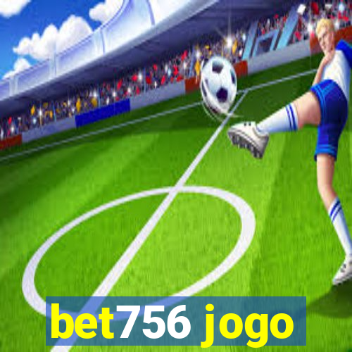 bet756 jogo