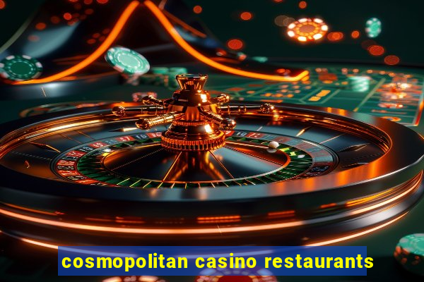 cosmopolitan casino restaurants