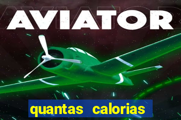 quantas calorias tem um xeque mate