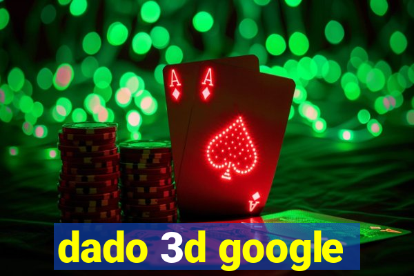 dado 3d google