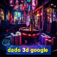 dado 3d google