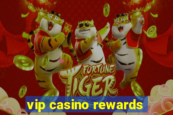 vip casino rewards