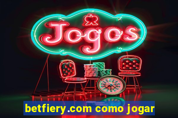 betfiery.com como jogar