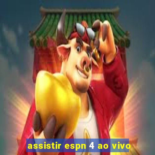 assistir espn 4 ao vivo