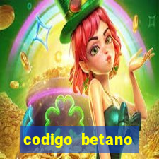 codigo betano rodadas gratis