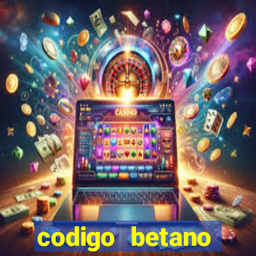 codigo betano rodadas gratis