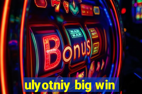 ulyotniy big win