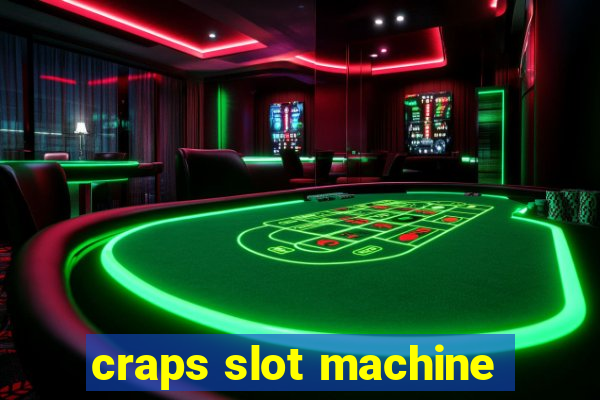 craps slot machine