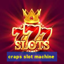 craps slot machine