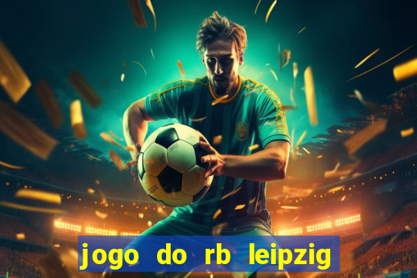 jogo do rb leipzig ao vivo