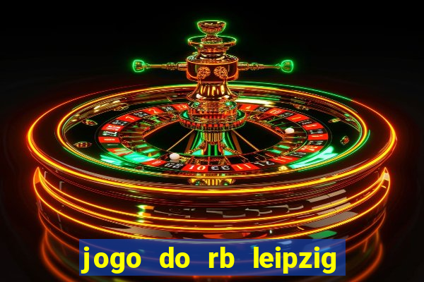 jogo do rb leipzig ao vivo