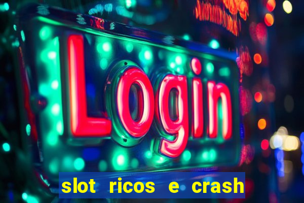 slot ricos e crash é confiável