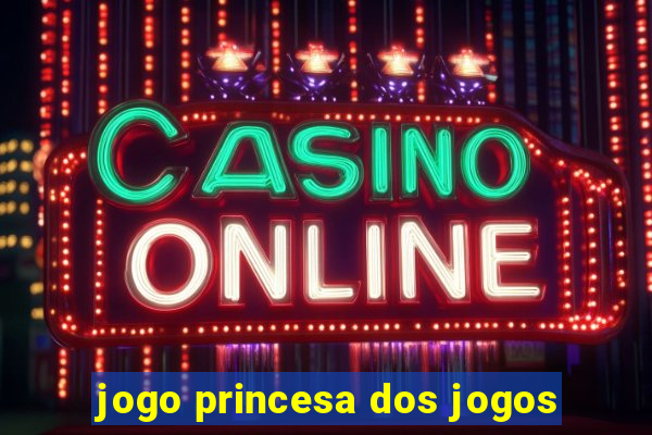 jogo princesa dos jogos