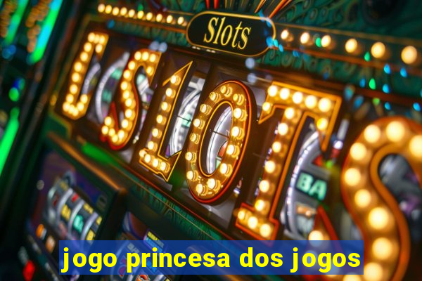 jogo princesa dos jogos