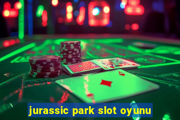 jurassic park slot oyunu