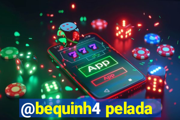 @bequinh4 pelada