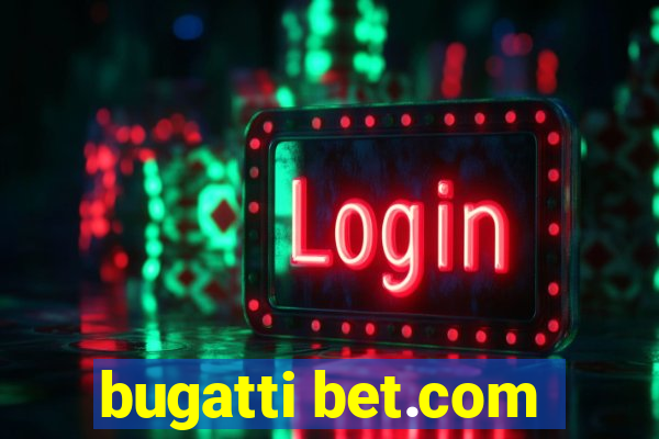 bugatti bet.com