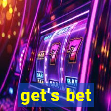 get's bet