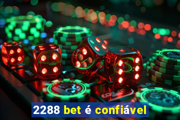 2288 bet é confiável