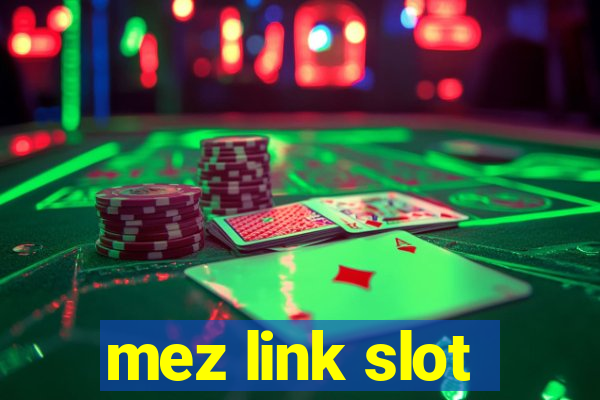 mez link slot