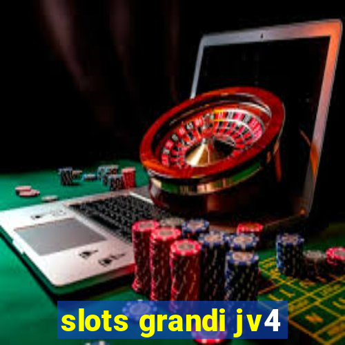 slots grandi jv4