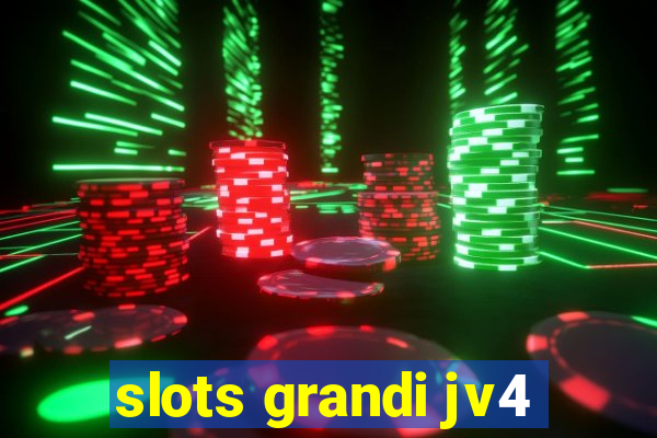 slots grandi jv4