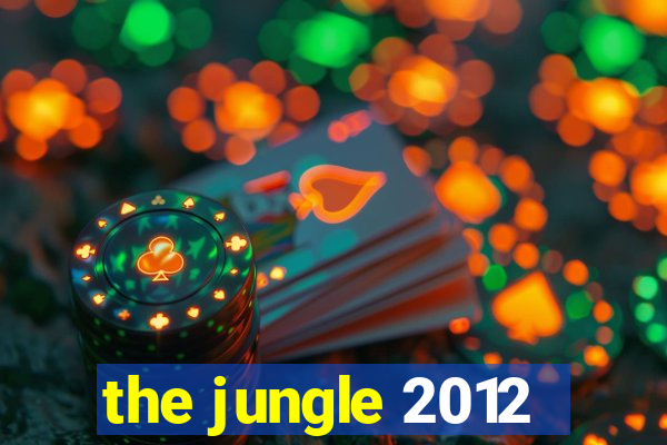 the jungle 2012