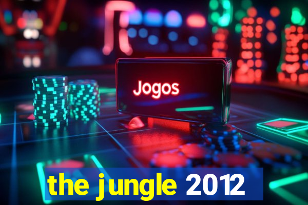 the jungle 2012