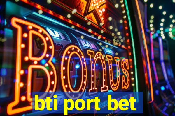 bti port bet