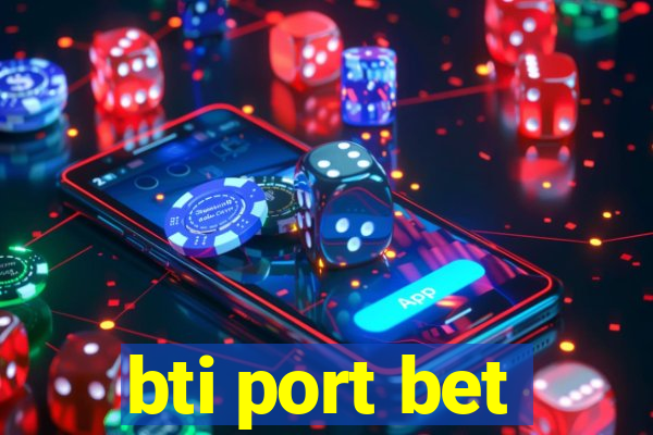 bti port bet