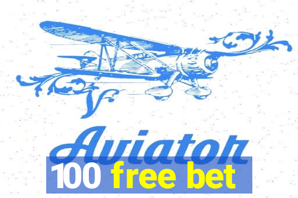 100 free bet