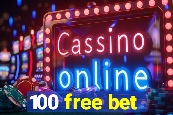 100 free bet