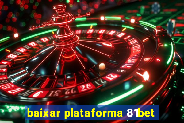 baixar plataforma 81bet