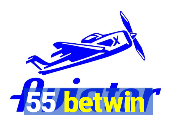 55 betwin