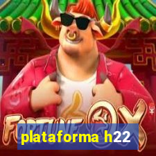 plataforma h22