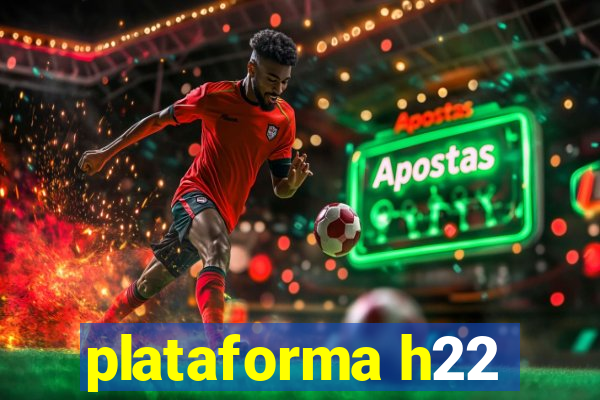 plataforma h22