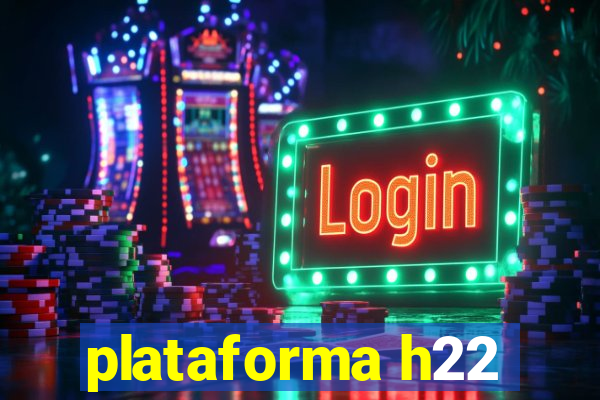 plataforma h22