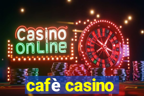 cafè casino