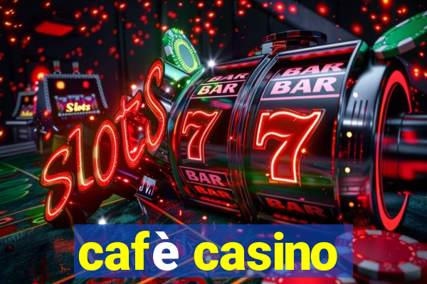 cafè casino