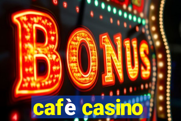 cafè casino