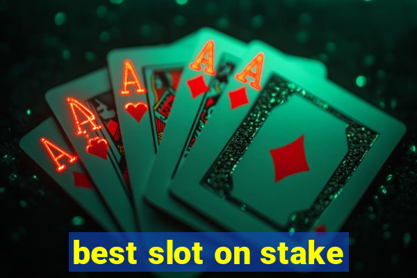 best slot on stake