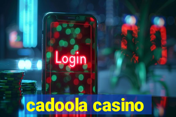 cadoola casino