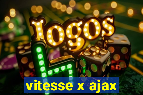 vitesse x ajax