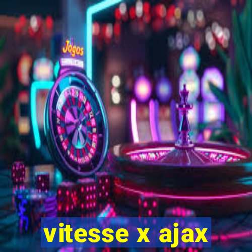 vitesse x ajax