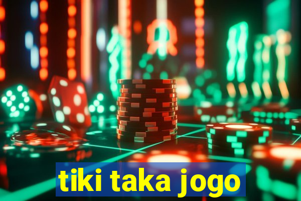 tiki taka jogo