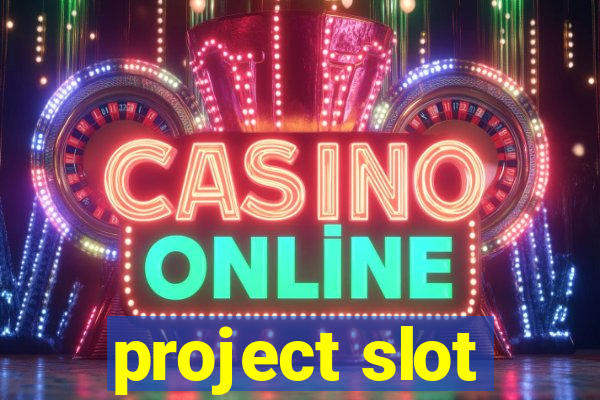 project slot