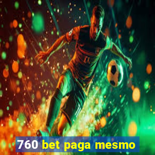 760 bet paga mesmo