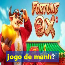 jogo de manh?