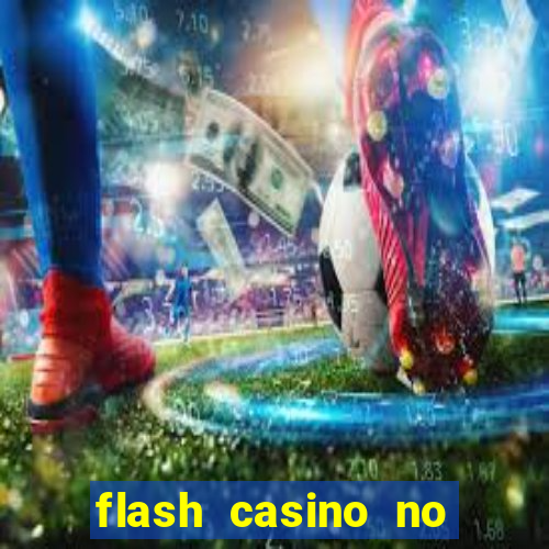 flash casino no deposit bonus