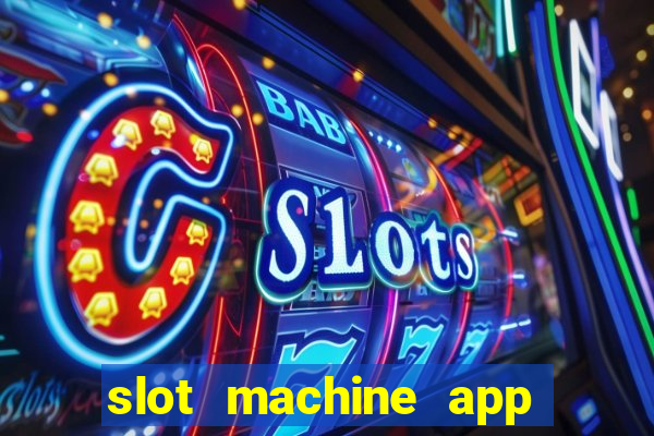 slot machine app with real money